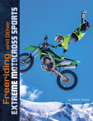 Kniha Freeriding and Other Extreme Motocross Sports Elliott Smith