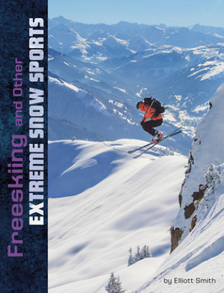 Книга Freeskiing and Other Extreme Snow Sports Elliott Smith