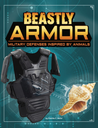 Kniha Beastly Armor: Military Defenses Inspired by Animals Charles C. Hofer