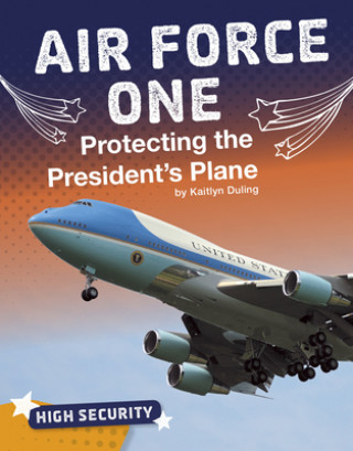 Knjiga Air Force One: Protecting the President's Plane Kaitlyn Duling