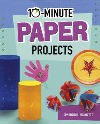 Kniha 10-Minute Paper Projects Sarah L. Schuette