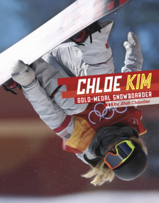 Kniha Chloe Kim: Gold-Medal Snowboarder Matt Chandler