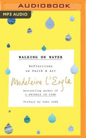 Digital Walking on Water: Reflections on Faith and Art Madeleine L'Engle