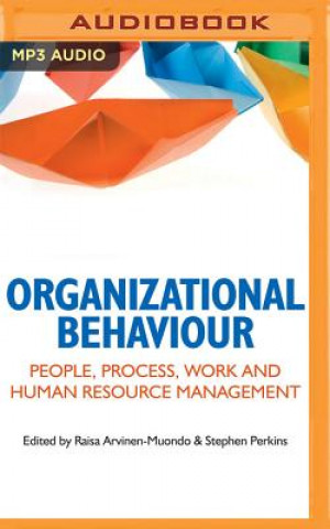 Digital Organizational Behaviour: People, Process, Work and Human Resource Management Raisa Arvinen-Muondo (Editor)