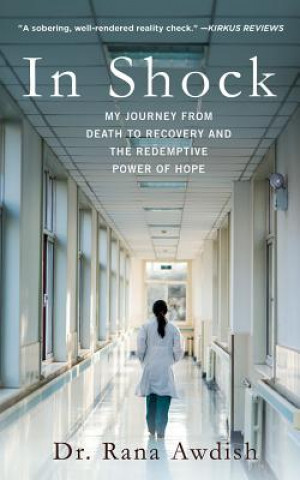 Audio In Shock: My Journey from Death to Recovery and the Redemptive Power of Hope Rana Awdish