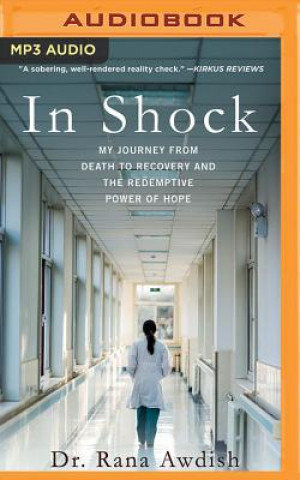 Digital In Shock: My Journey from Death to Recovery and the Redemptive Power of Hope Rana Awdish