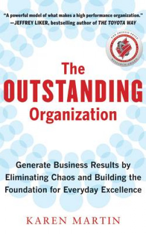 Аудио The Outstanding Organization: Generate Business Results by Eliminating Chaos and Building the Foundation for Everyday Excellence Karen Martin