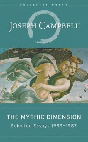 Audio The Mythic Dimension: Selected Essays 1959-1987 Joseph Campbell