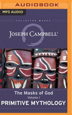 Digital Primitive Mythology: The Masks of God, Volume I Joseph Campbell
