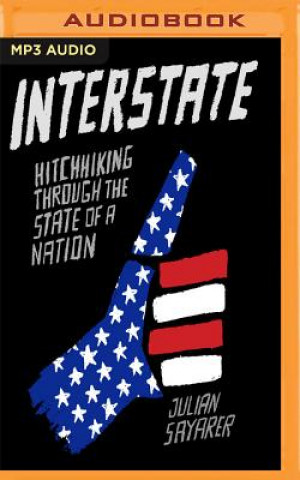 Digital Interstate: Hitchhiking Through the State of a Nation Julian Sayarer