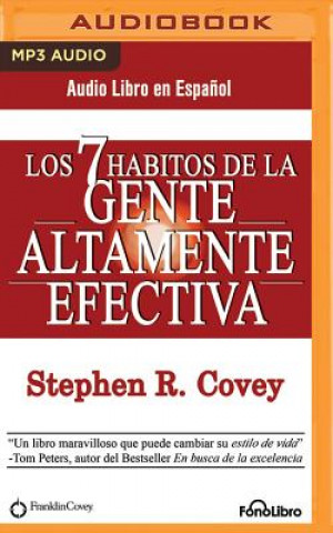 Digital Los 7 Hábitos de la Gente Altamente Efectiva (the 7 Habits of Highly Effective People) Stephen R. Covey