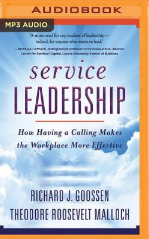 Digital Service Leadership: How Having a Calling Makes the Workplace More Effective Richard J. Goossen