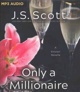 Digital Only a Millionaire: A Sinclair Novella J. S. Scott