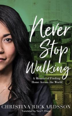 Audio Never Stop Walking: A Memoir of Finding Home Across the World Christina Rickardsson