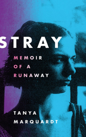 Audio Stray: Memoir of a Runaway Tanya Marquardt