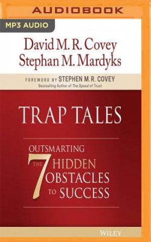 Digital Trap Tales: Outsmarting the 7 Hidden Obstacles to Success David M. R. Covey