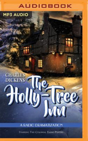 Digital The Holly Tree Inn: A Radio Dramatization Charles Dickens