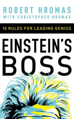 Audio Einstein's Boss: 10 Rules for Leading Genius Robert Hromas