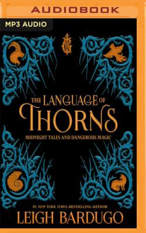 Digital The Language of Thorns: Midnight Tales and Dangerous Magic Leigh Bardugo