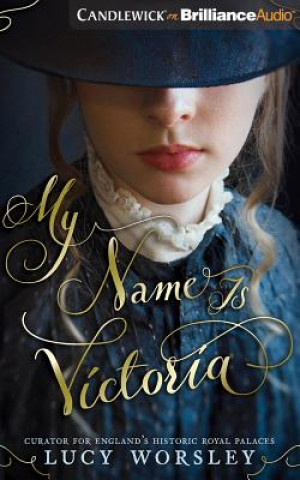 Аудио My Name Is Victoria Lucy Worsley