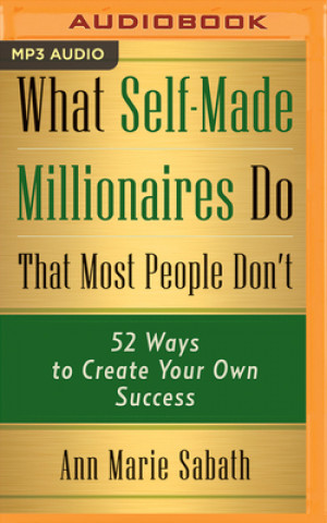 Digital What Self-Made Millionaires Do That Most People Don't: 52 Ways to Create Your Own Success Ann Marie Sabath