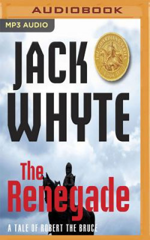 Digital The Renegade: A Tale of Robert the Bruce Jack Whyte