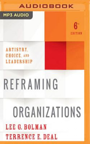 Digital Reframing Organizations, 6th Edition: Artistry, Choice, and Leadership Lee G. Bolman