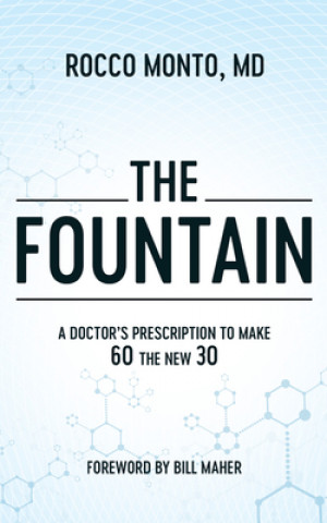 Audio The Fountain: A Doctor's Prescription to Make 60 the New 30 Rocco Monto