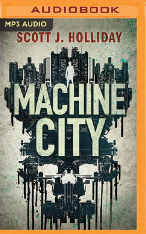 Digital Machine City: A Thriller Scott J. Holliday