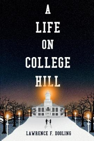 Könyv Life On College Hill Lawrence F. Dooling