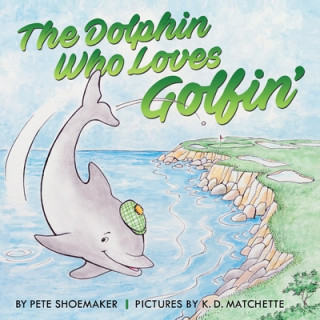 Book Dolphin Who Loves Golfin' Pete Shoemaker