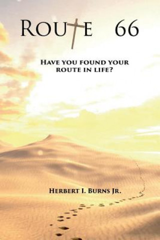Книга Route 66: Have You Found Your Route in Life?volume 1 Herbert I. Burns