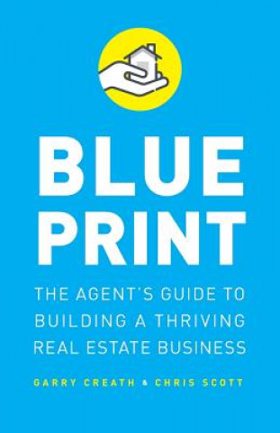 Carte Blueprint: The Agent's Guide to Building a Thriving Real Estate Business Chris Scott