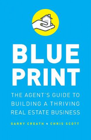 Книга Blueprint: The Agent's Guide to Building a Thriving Real Estate Business Chris Scott