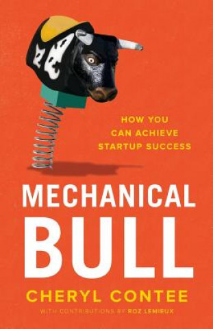 Kniha Mechanical Bull: How You Can Achieve Startup Success Cheryl Contee