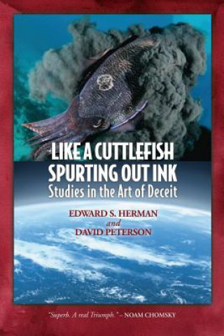 Kniha Like A Cuttlefish Spurting Out Ink: Studies in the Art of Deceit Edward S. Herman