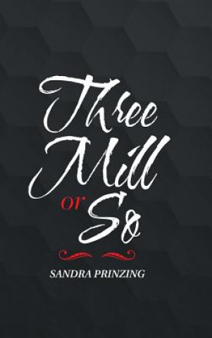 Книга Three Mill or So Sandra Prinzing