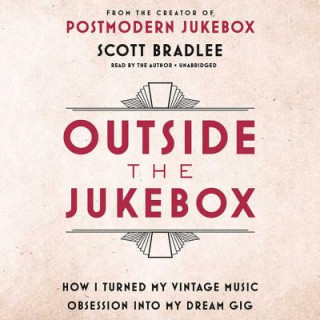 Audio Outside the Jukebox: How I Turned My Vintage Music Obsession Into My Dream Gig Scott Bradlee