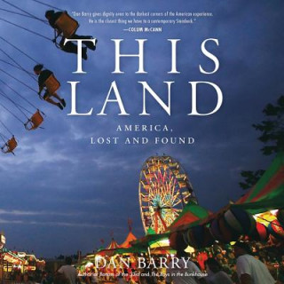 Audio This Land: America, Lost and Found Dan Barry