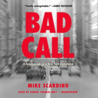 Audio Bad Call: A Summer Job on a New York Ambulance Mike Scardino