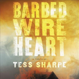Hanganyagok Barbed Wire Heart Tess Sharpe