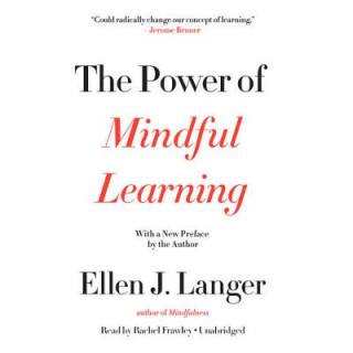 Hanganyagok The Power of Mindful Learning Ellen J. Langer