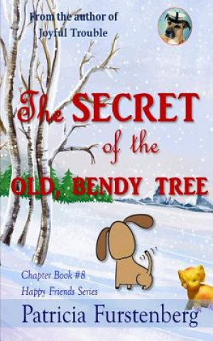 Kniha The Secret of the Old, Bendy Tree, Chapter Book #8: Happy Friends, Diversity Stories Children's Series Patricia Furstenberg