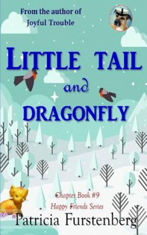 Kniha Little Tail and Dragonfly, Chapter Book #9: Happy Friends, Diversity Stories Children's Series Patricia Furstenberg
