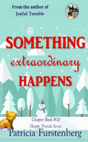 Kniha Something Extraordinary Happens, Chapter Book #10: Happy Friends, Diversity Stories Children's Series Patricia Furstenberg