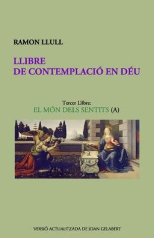 Книга Llibre de Contemplació En Déu: El Món Dels Sentits (A) Ramon Llull