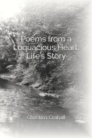 Carte Poems from a Loquacious Heart: Life's Story Christina Crahall