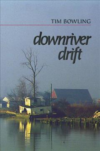 Kniha Downriver Drift Tim Bowling