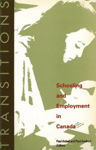 Knjiga Transitions: Schooling and Employment in Canada Paul Anisef