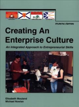 Carte Creating an Enterprise Culture: Atlantic Canadian Edition Elisabeth Mouland